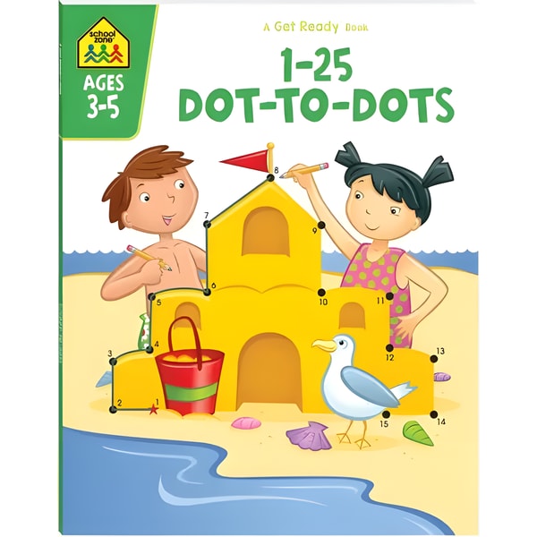School Zone Get Ready Dot-to-Dot 1-25 - Ages 3-5 1 School Zone Get Ready Dot-to-Dot 1-25 - Ages 3-5