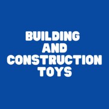 Building and Construction Toys