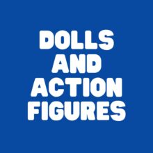 Dolls and Action Figures