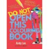 Do Not Open This Colouring Book by Andy Lee