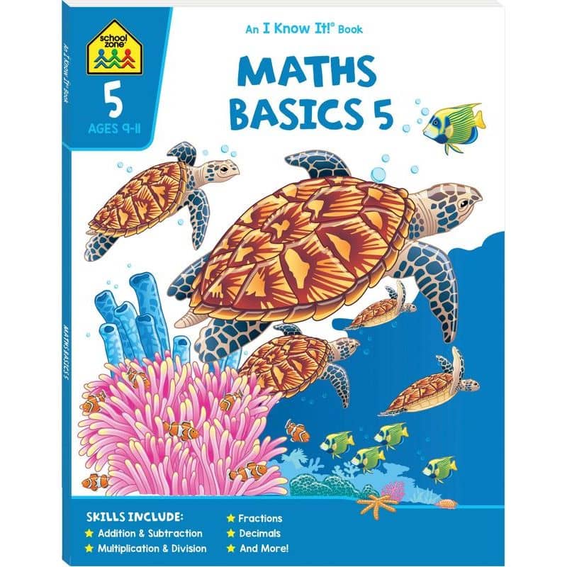 School Zone I Know It Maths Basics 5 Workbook Ages 9 to 11 1 School Zone I Know It Maths Basics 5 Workbook Ages 9 to 11