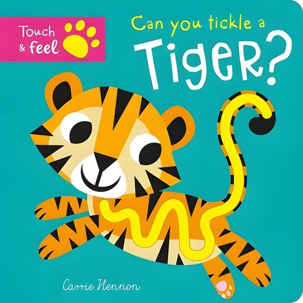 Can You Tickle a Tiger Touch and Feel Board Book 1 Can You Tickle a Tiger Touch and Feel Board Book