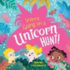 We're Going On A Unicorn Hunt Picture Story Book by Yasmin Bond