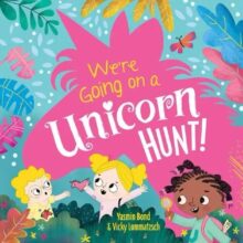 We're Going On A Unicorn Hunt Picture Story Book by Yasmin Bond